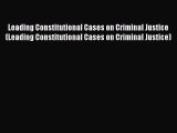[Read book] Leading Constitutional Cases on Criminal Justice (Leading Constitutional Cases