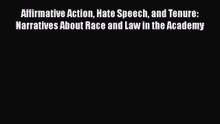 [Read book] Affirmative Action Hate Speech and Tenure: Narratives About Race and Law in the
