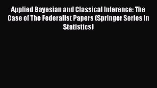 [Read book] Applied Bayesian and Classical Inference: The Case of The Federalist Papers (Springer