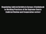 [Read book] Regulating Judicial Activity in Europe: A Guidebook to Working Practices of the