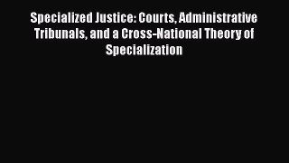 [Read book] Specialized Justice: Courts Administrative Tribunals and a Cross-National Theory