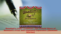 PDF  Baseballs LOST Tradition The Untold Story of Baseballs First Selfimposed Expansion Free Books
