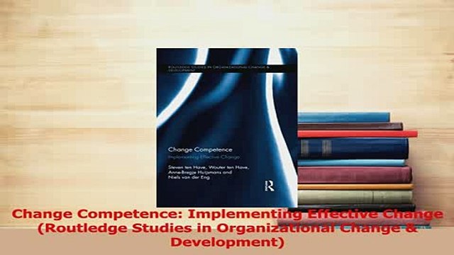 PDF Change Competence Implementing Effective Change Routledge Studies in Organizational Download Full Ebook