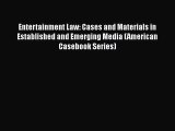 [Read book] Entertainment Law: Cases and Materials in Established and Emerging Media (American