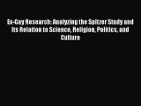 [Read book] Ex-Gay Research: Analyzing the Spitzer Study and Its Relation to Science Religion