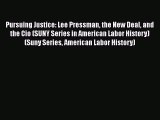 [Read book] Pursuing Justice: Lee Pressman the New Deal and the Cio (SUNY Series in American