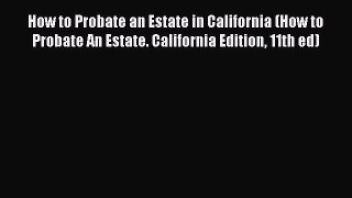 [Read book] How to Probate an Estate in California (How to Probate An Estate. California Edition