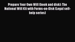 [Read book] Prepare Your Own Will (book and disk): The National Will Kit with Forms-on-Disk