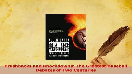 Download  Brushbacks and Knockdowns The Greatest Baseball Debates of Two Centuries  Read Online