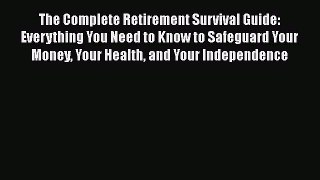 [Read book] The Complete Retirement Survival Guide: Everything You Need to Know to Safeguard