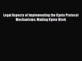 [Read book] Legal Aspects of Implementing the Kyoto Protocol Mechanisms: Making Kyoto Work