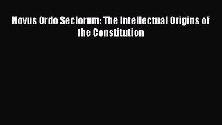 [Read book] Novus Ordo Seclorum: The Intellectual Origins of the Constitution [PDF] Full Ebook