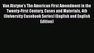 [Read book] Van Alstyne's The American First Amendment in the Twenty-First Century Cases and