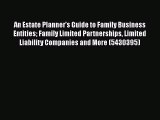 [Read book] An Estate Planner's Guide to Family Business Entities: Family Limited Partnerships