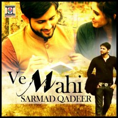 VE MAHI Video Song By Sarmad Qadeer