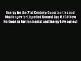 [Read book] Energy for the 21st Century: Opportunities and Challenges for Liquefied Natural