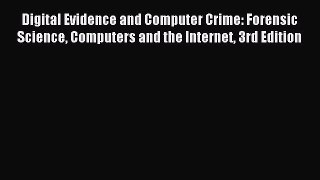 [Read book] Digital Evidence and Computer Crime: Forensic Science Computers and the Internet