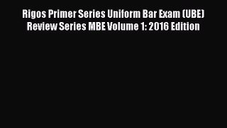 [Read book] Rigos Primer Series Uniform Bar Exam (UBE) Review Series MBE Volume 1: 2016 Edition