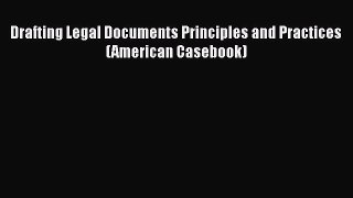 [Read book] Drafting Legal Documents Principles and Practices (American Casebook) [PDF] Full
