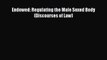 [Read book] Endowed: Regulating the Male Sexed Body (Discourses of Law) [Download] Online