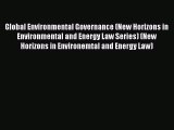 [Read book] Global Environmental Governance (New Horizons in Environmental and Energy Law Series)