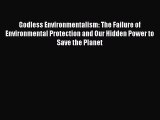 [Read book] Godless Environmentalism: The Failure of Environmental Protection and Our Hidden