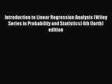 [Read book] Introduction to Linear Regression Analysis (Wiley Series in Probability and Statistics)