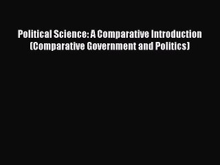 [Read book] Political Science: A Comparative Introduction (Comparative Government and Politics)