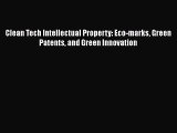 [Read book] Clean Tech Intellectual Property: Eco-marks Green Patents and Green Innovation