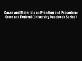 [Read book] Cases and Materials on Pleading and Procedure: State and Federal (University Casebook