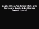 [Read book] Learning Evidence: From the Federal Rules to the Courtroom 2d (Learning Series)