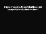 [Read book] Criminal Procedure An Analysis of Cases and Concepts (University Textbook Series)