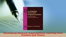 Download  Developing Network Organizations Learning from Practice and Theory Ebook Free