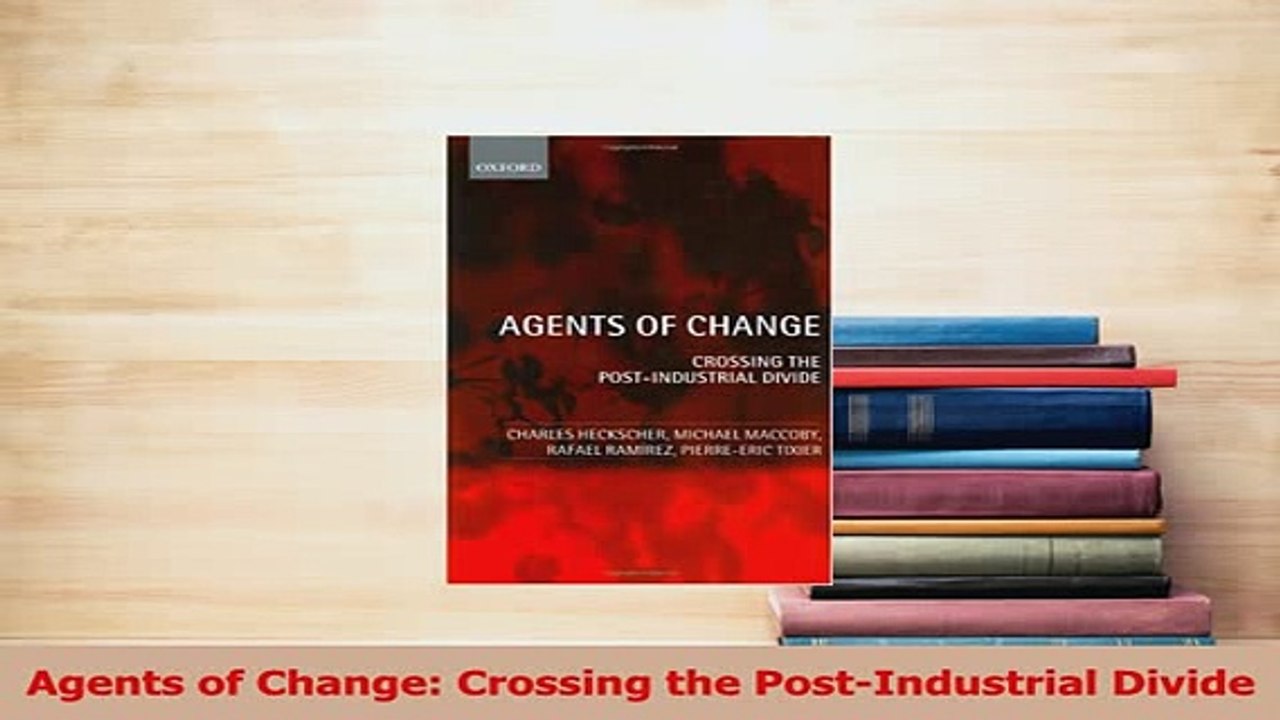 Read  Agents of Change Crossing the PostIndustrial Divide Ebook Free
