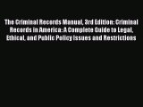 [Read book] The Criminal Records Manual 3rd Edition: Criminal Records in America: A Complete