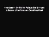 [Read book] Courtiers of the Marble Palace: The Rise and Influence of the Supreme Court Law