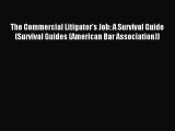 [Read book] The Commercial Litigator's Job: A Survival Guide (Survival Guides (American Bar