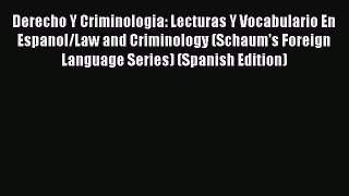 [Read book] Derecho Y Criminologia: Lecturas Y Vocabulario En Espanol/Law and Criminology (Schaum's
