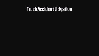 [Read book] Truck Accident Litigation [Download] Full Ebook