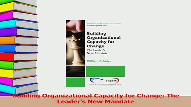 PDF Building Organizational Capacity for Change The Leaders New Mandate Read Full Ebook