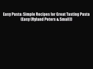 Скачать видео: [PDF] Easy Pasta: Simple Recipes for Great Tasting Pasta (Easy (Ryland Peters & Small)) [Read]