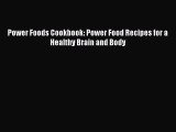 Download Power Foods Cookbook: Power Food Recipes for a Healthy Brain and Body PDF Free