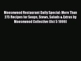 Read Moosewood Restaurant Daily Special: More Than 275 Recipes for Soups Stews Salads & Extras