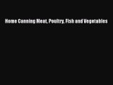 Read Home Canning Meat Poultry Fish and Vegetables PDF Free