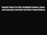 Read Confetti Cakes For Kids: Delightful Cookies Cakes and Cupcakes from New York City's Famed