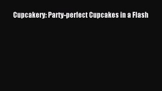 Read Cupcakery: Party-perfect Cupcakes in a Flash Ebook Free
