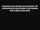 Read Rosalind Creasy's Recipes from the Garden: 200 Exciting Recipes from the Author of the