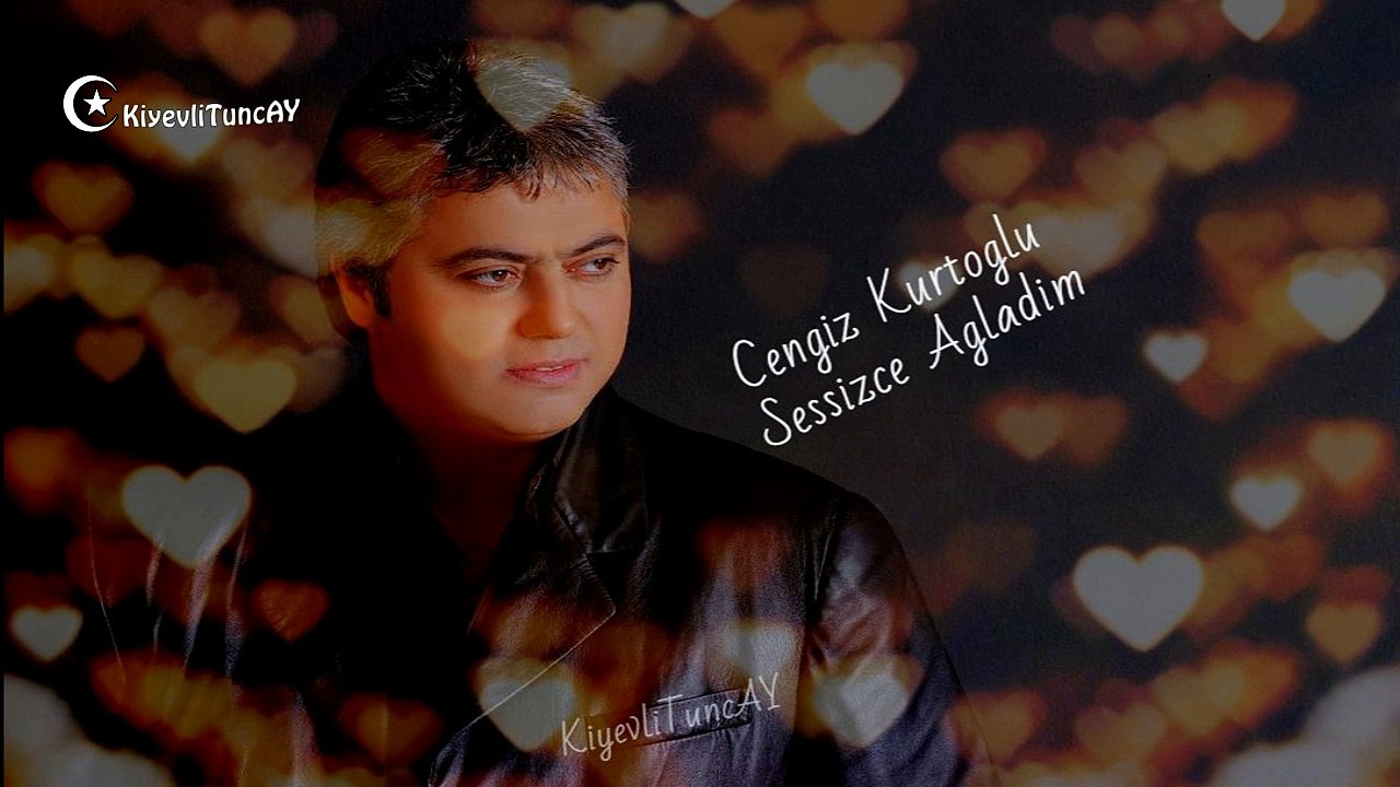CENGİZ KURTOĞLU  SESSİZCE AĞLADIM