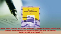 PDF  Bion and Group Psychotherapy International library of group analysis International PDF Online