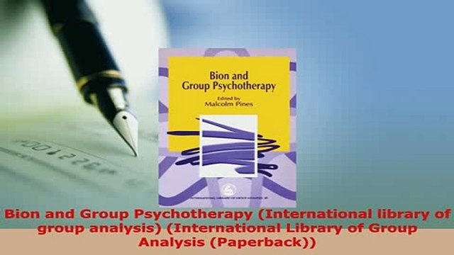 PDF Bion and Group Psychotherapy International library of group analysis International PDF Online